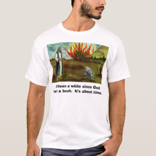 T-shirt C'a été un moment depuis que Dieu a brûlé un B