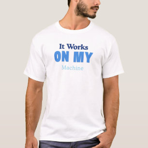 T-shirt Ça fonctionne sur ma machine Drôle de programmeur 