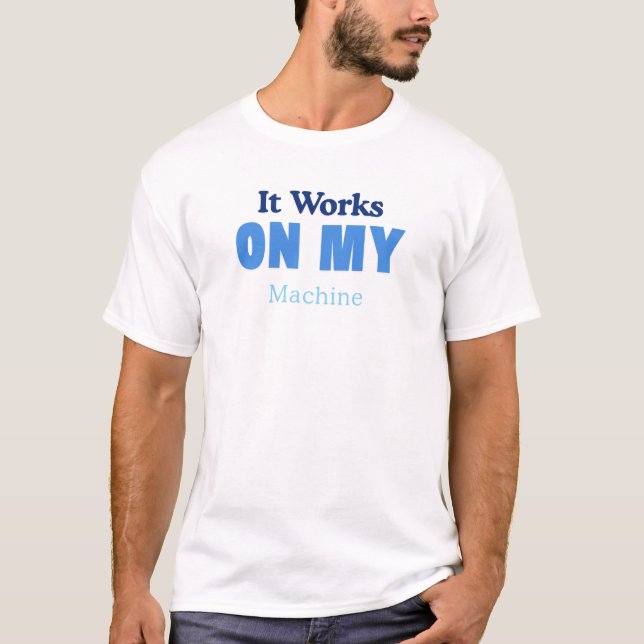 T-shirt Ça fonctionne sur ma machine Drôle de programmeur  (Devant)