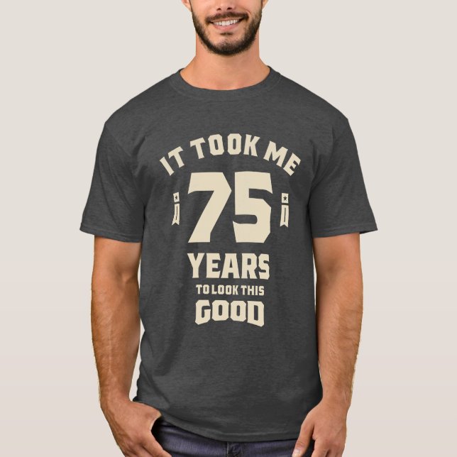 T-shirt Ça M'A Pris 75 Ans - 75ème Anniversaire (Devant)