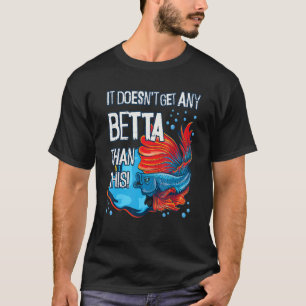 T-shirt Ça ne peut pas être mieux que ce poisson d'aquariu
