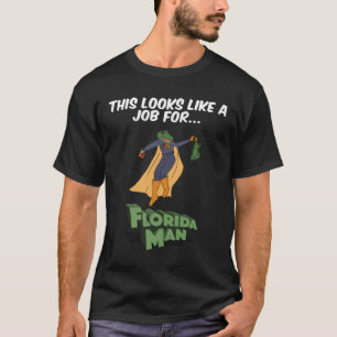 T-shirt Ça Ressemble À Un Travail Pour Florida Man