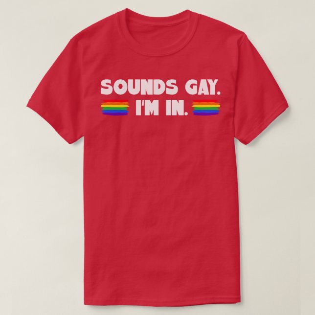T-shirt Ça Semble Gay Je Suis Dans (Design devant)