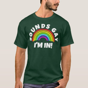 T-shirt Ça Semble Gay Je Suis Dans