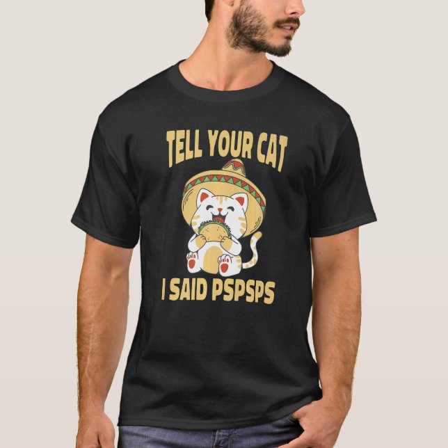 T-shirt Ca Tell Your Cat I Said Pspsps Cute Cat Tacos (Devant)