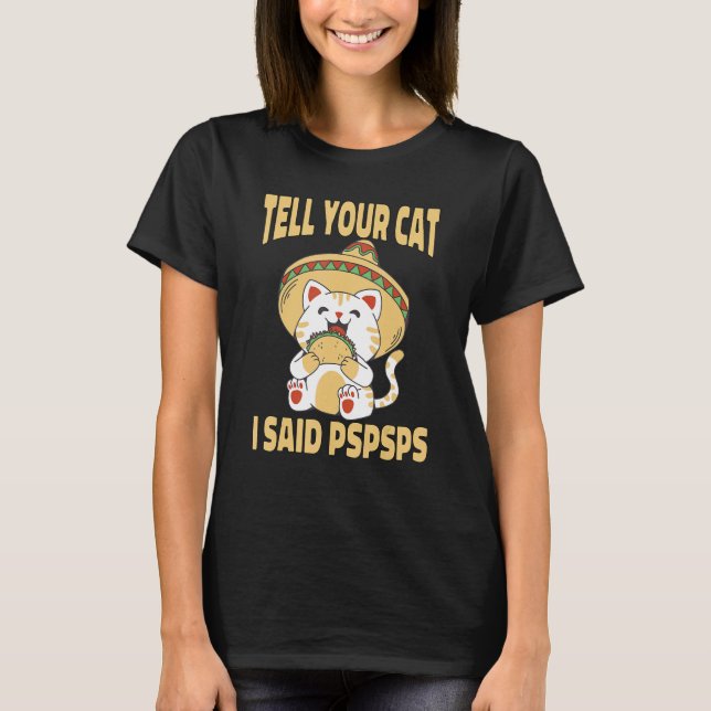 T-shirt Ca  Tell Your Cat I Said Pspsps Cute Cat Tacos (Devant)