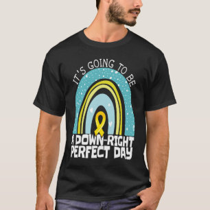 T-shirt Ça va être un jour parfait pour être un Dow mignon