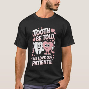 T-shirt Cabinet Dentaire Tooth Be Told Nous Aimons Nos Pat