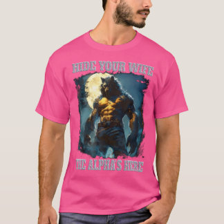 T-shirt Cacher Votre Femme Le Loup-garou De L'Alpha Tirer 