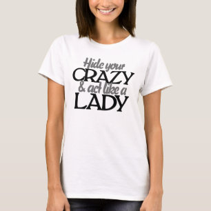 T-shirt Cachez votre fou et agissez comme une dame
