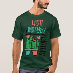T-shirt Cacti Cact You Cactus Cute Pun Succulents Love Pla