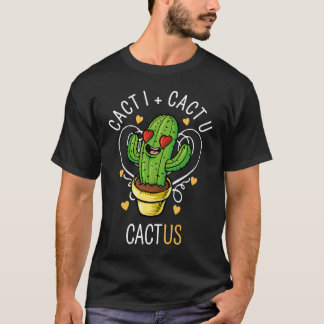 T-shirt Cactus Love Pun You and Me Cacti Succulent Gardene