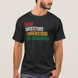 T-shirt Cadeau Cher Ancêtres J'ai Compris Le Devoir
