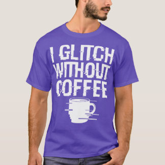 T-shirt Cadeau cool Coffee Glitch Techie Meme pour Lov Caf