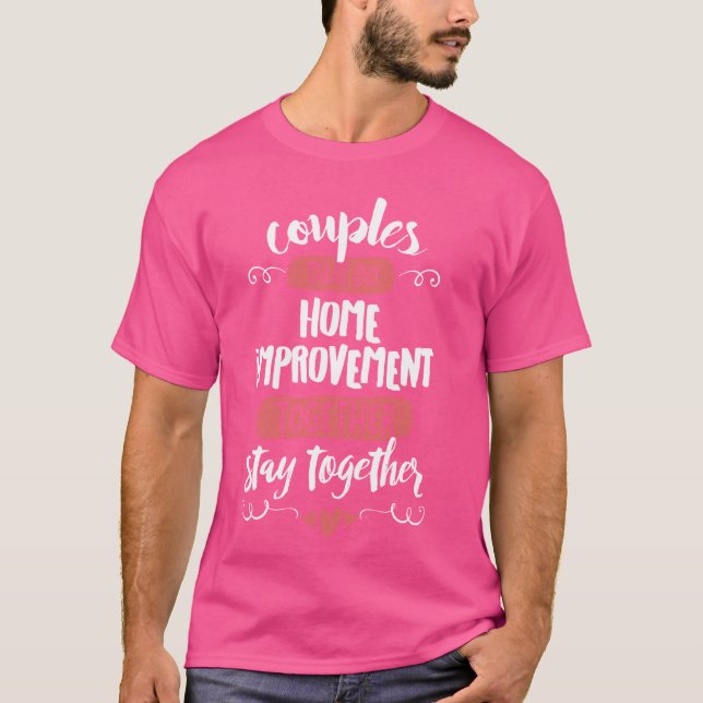 T-shirt Cadeau d'amélioration maison pour les amoureux de  (Devant)