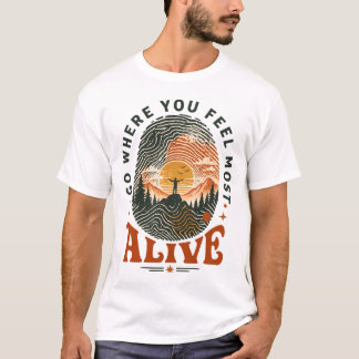 T-shirt Cadeau d'aventure de randonnée où vous vous sentez