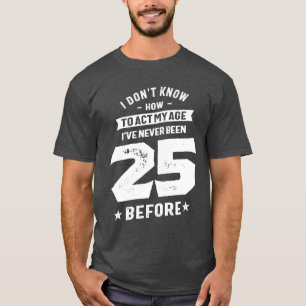 T-shirt Cadeau de 25 ans   25e anniversaire Idées cadeaux