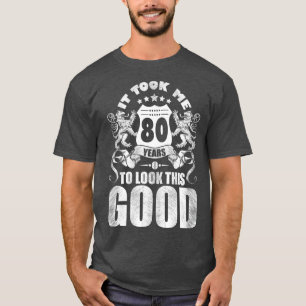 T-shirt Cadeau De 80E Anniversaire, Il M'A Fallu 80 Ans Po