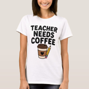 T-shirt Cadeau de café pour enseignant mignon Besoin de ca