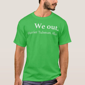 T-shirt Cadeau de citation de Harrietubman, on est là