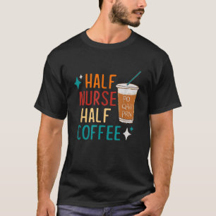 T-shirt Cadeau de la semaine infirmière : Drôle café demi-