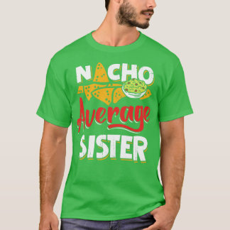 T-shirt Cadeau de la soeur mexicaine Nacho Lover