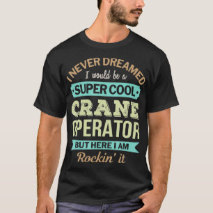 T-shirt Cadeau de l'exploitant de grue Drôle appréciation
