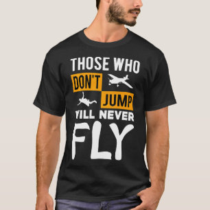 T-shirt Cadeau de parachutisme Ceux qui ne sautent pas ne