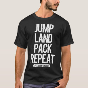 T-shirt Cadeau de saut en parachute Jump Land Pack Repea