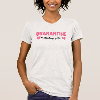 T-shirt Cadeau drôle de fille d'anniversaire de quarantain