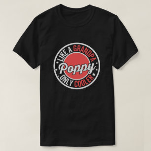 T-shirt Cadeau Poppy comme un grand-père mais en plus cool
