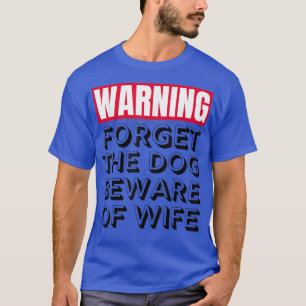 T-shirt Cadeau pour amateur de chiens Oubliez le chien Mé