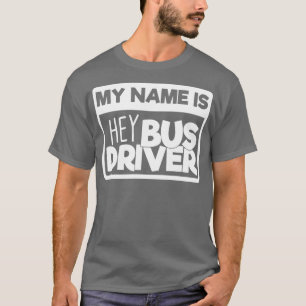 T-shirt Cadeau pour chauffeur de bus scolaire Mon nom est 
