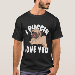 T-shirt Cadeau pour les amateurs de Pug Je t'aime Puggin