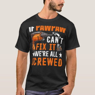 T-shirt Cadeau si Pawpaw ne peut pas le réparer Nous somme