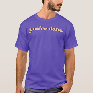 T-shirt Cadeau Vous avez terminé