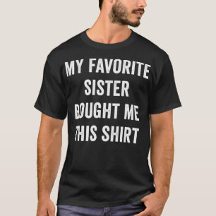 T-shirt Cadeaux De Soeur, Ma Soeur Favorite M'A Acheté La