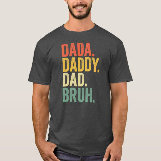 T-shirt Cadeaux Fête des pères Dada Papa Papa Papa Bruh 