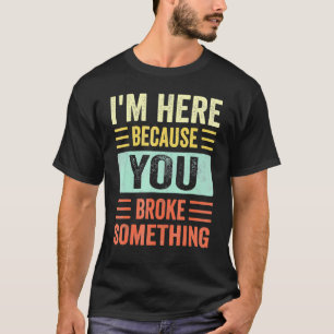 T-shirt Cadeaux Mécaniques pour papa Je suis ici parce que