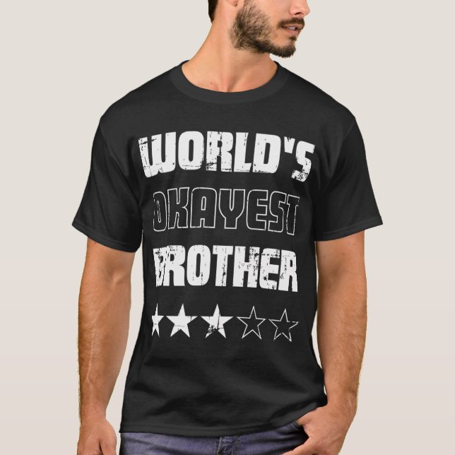 T-shirt Cadeaux Pour Brothers Worlds Okayest Brother (Devant)