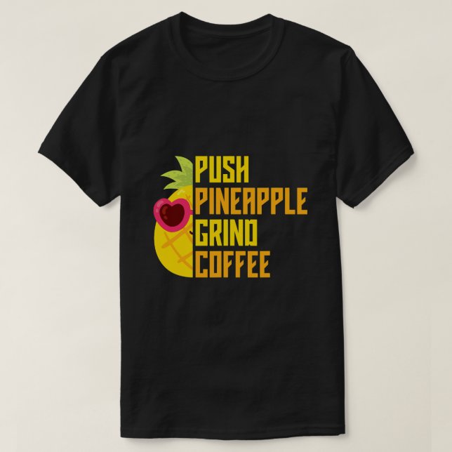 T-shirt Café à l'agadoo Push Pineappy Grind (Design devant)