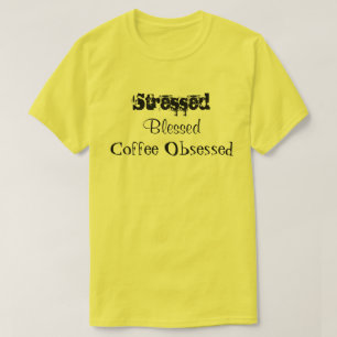 T-shirt Café Bienheureux Stressé Obsédé Jaune