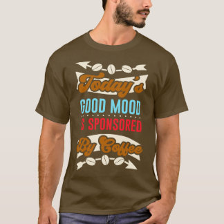 T-shirt Café Bonne Humeur Caféine Drôle Dire
