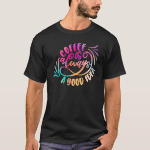 T-shirt Café Caféine Boire Bonne Idée Café est