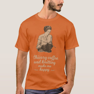 T-shirt Café chicoré et tricot me rendent heureux