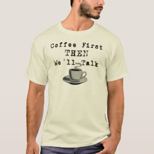 T-shirt Café d'abord ALORS que nous parlerons