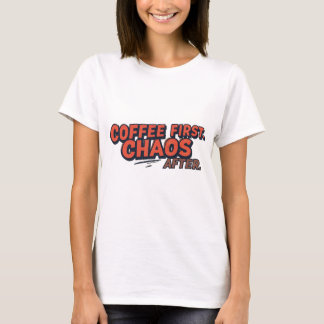 T-shirt Café d'abord. Ne tentez pas votre chance.