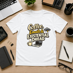 T-shirt Café, E-mails et angoisse existentielle Humour de