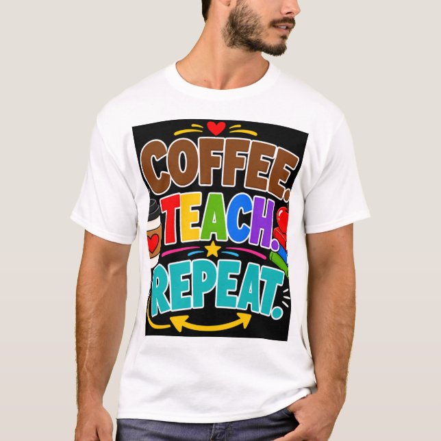 T-shirt Café Enseigner Répéter (Devant)