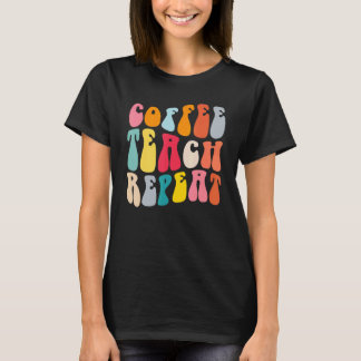 T-shirt Café Enseigner Répéter Rétro Groovy Enseignant Caf